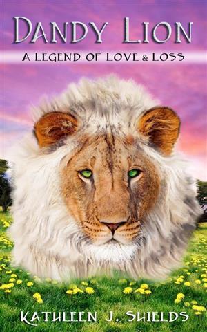 Dandy Lion; A Legend of Love & Loss
