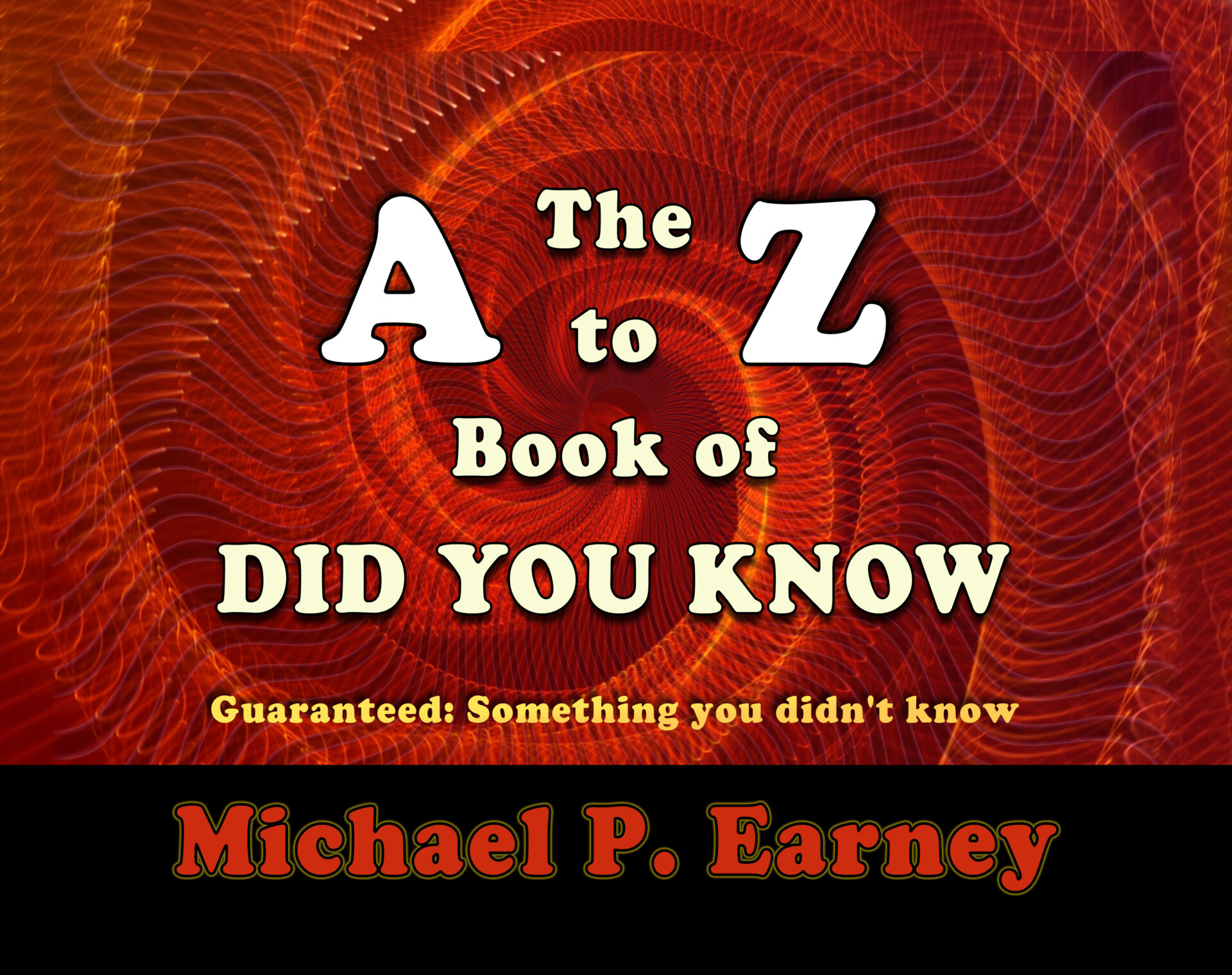 The A to Z of Did You Know by author Michael P. Earney