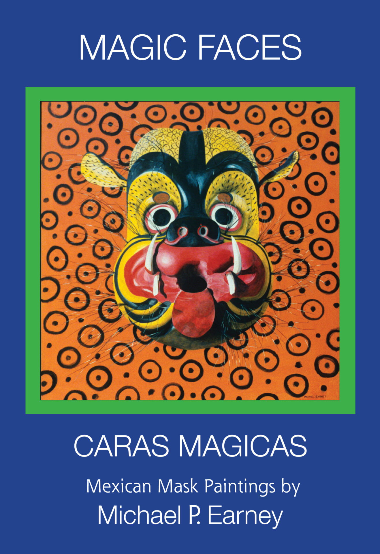 Magic Faces – Caras Magicas: Mexican Mask Paintings