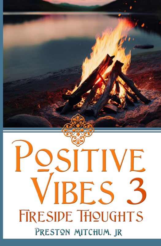 Positive Vibes 3 – Fireside Thoughts